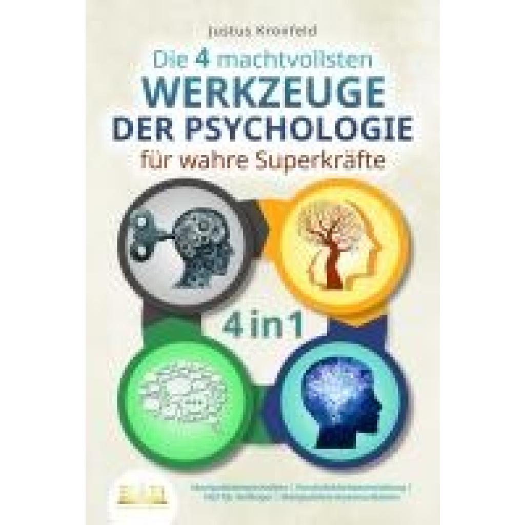 Die 4 machtvollsten WERKZEUGE DER PSYCHOLOGIE für wahre Superkräfte: Manipulationstechniken - Persönlichkeitsentwicklung - NLP für Anfänger - Manipulative Kommunikation (Kronfeld, Justus)
